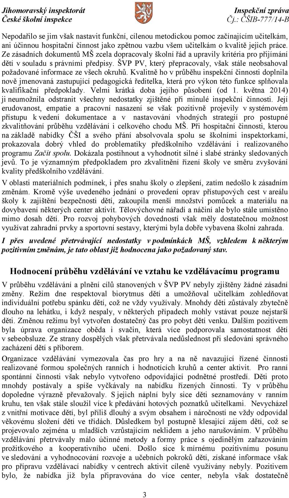 ŠVP PV, který přepracovaly, však stále neobsahoval požadované informace ze všech okruhů.