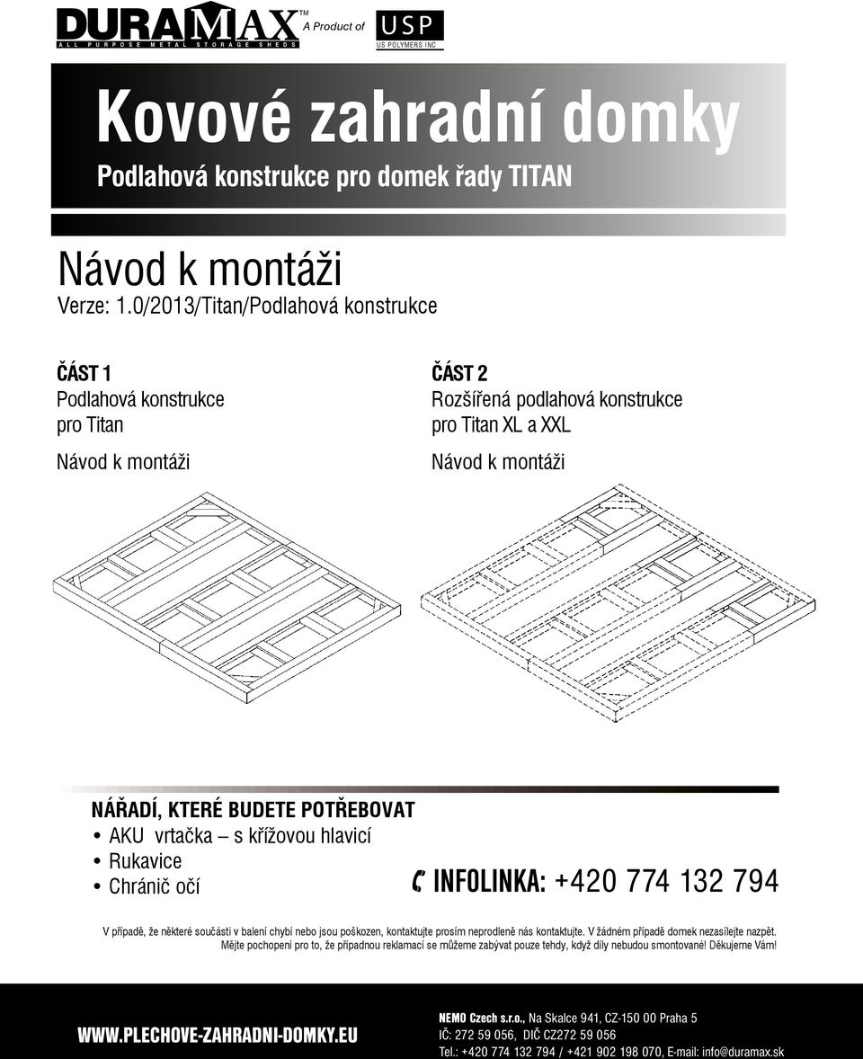 vrtaèka s køížovou hlavicí Rukavice Chrániè oèí INFOLINKA: +420 774 132 794 V pøípadì, že nìkteré souèásti v balení chybí nebo jsou poškozen, kontaktujte prosím neprodlenì nás kontaktujte.