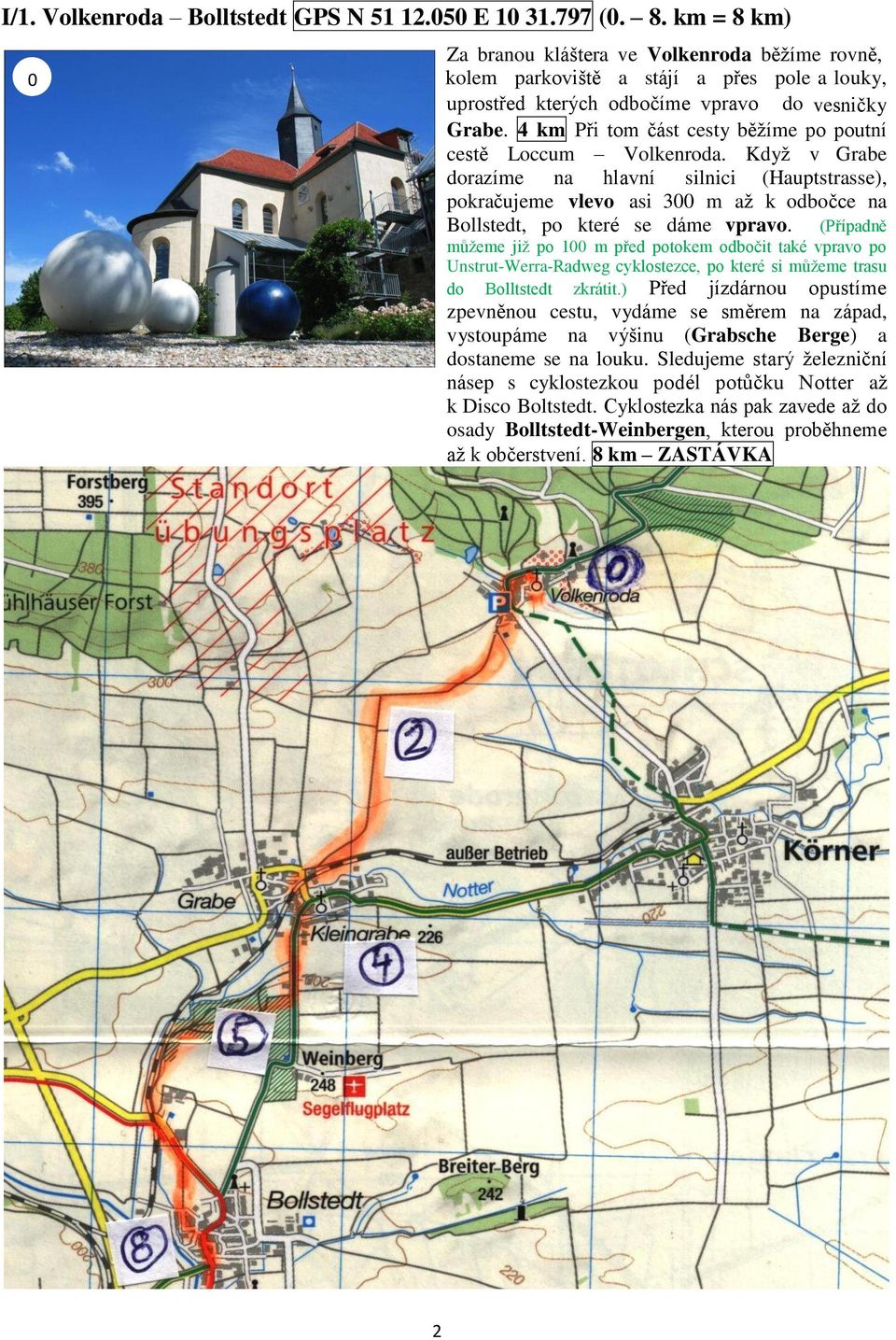 4 km Při tom část cesty běžíme po poutní cestě Loccum Volkenroda.