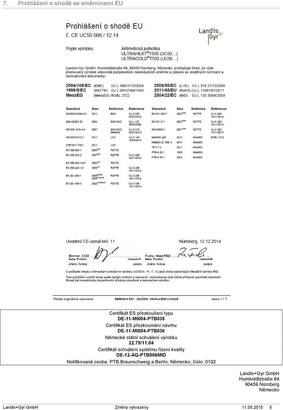 04 Certifikát schválení systému řízení kvality DE-12-AQ-PTB006MID Notifikovaná osoba: PTB Braunschweig a