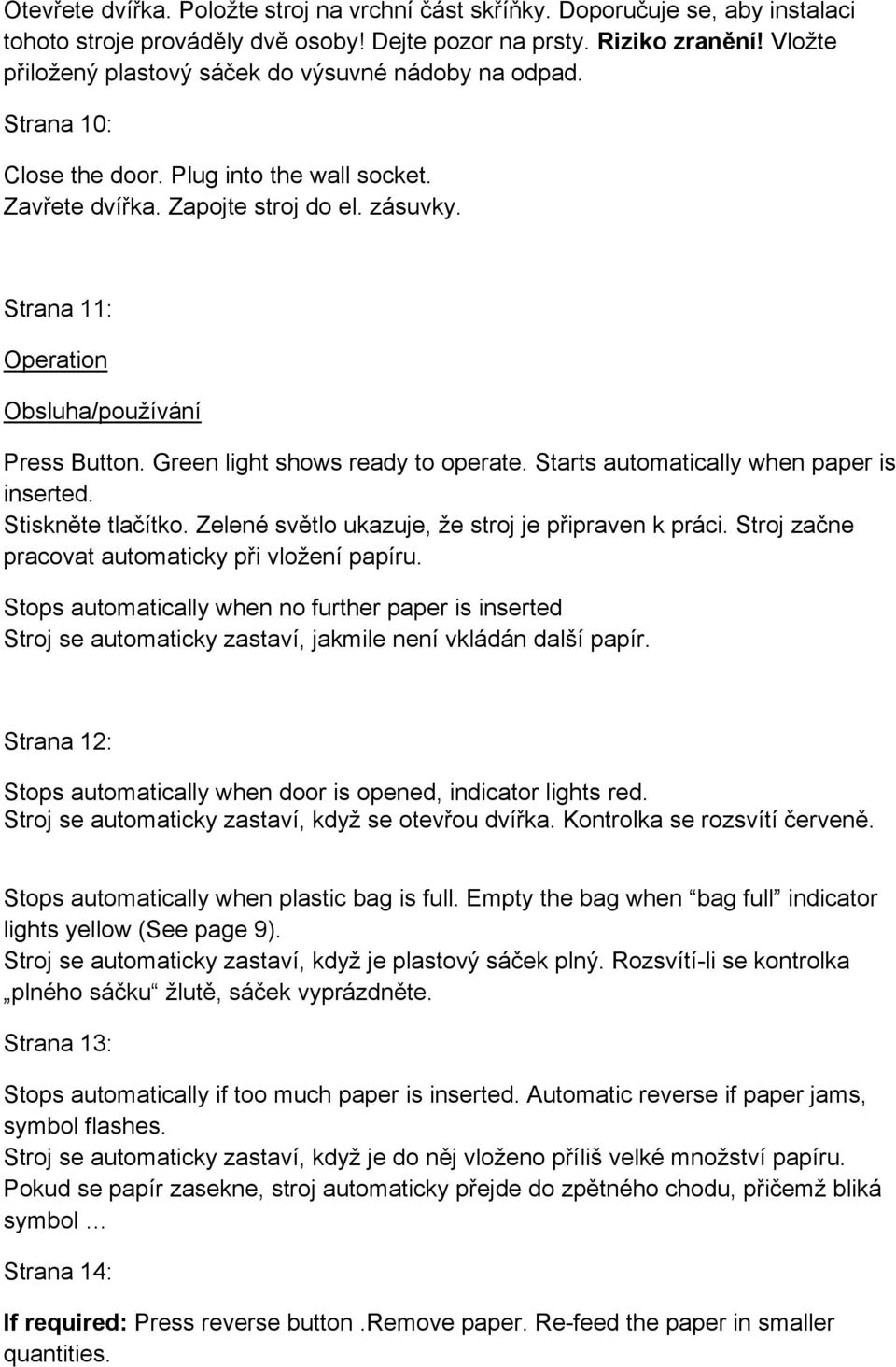 Strana 11: Operation Obsluha/používání Press Button. Green light shows ready to operate. Starts automatically when paper is inserted. Stiskněte tlačítko.