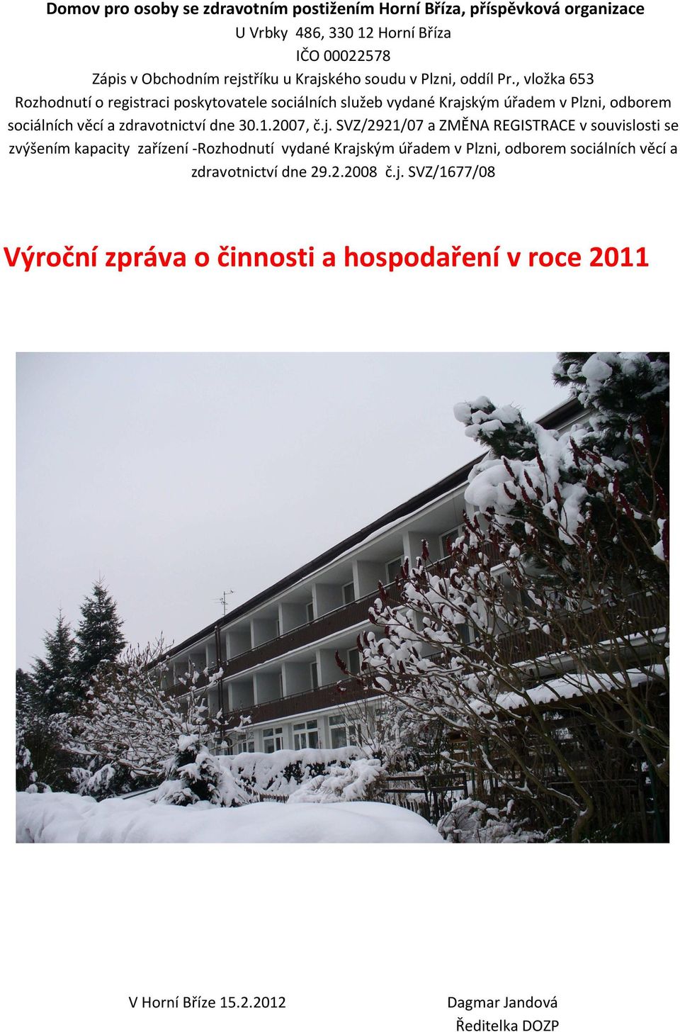 , vložka 653 Rozhodnutí o registraci poskytovatele sociálních služeb vydané Krajs