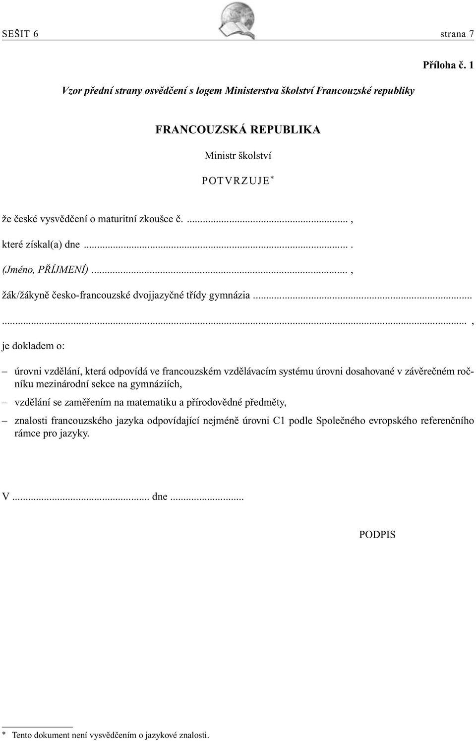 .., žák/žákyně česko-francouzské dvojjazyčné třídy gymnázia.