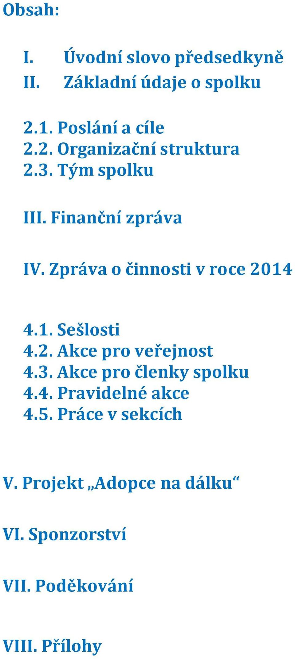 3. Akce pro členky spolku 4.4. Pravidelné akce 4.5. Práce v sekcích V.
