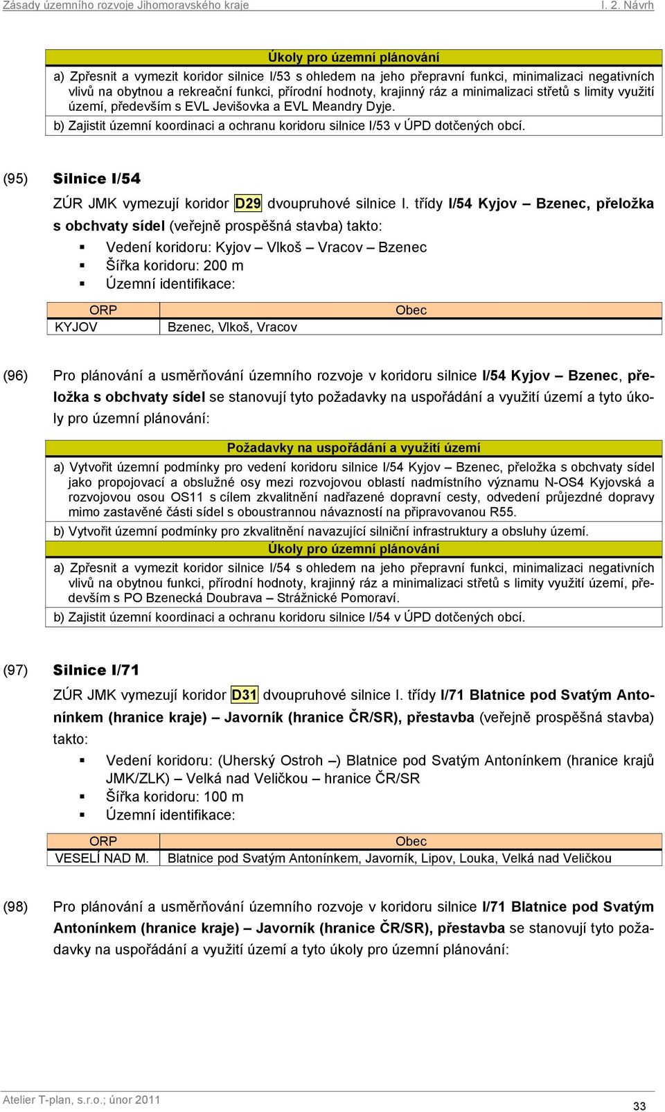 (95) Silnice I/54 ZÚR JMK vymezují koridor D29 dvoupruhové silnice I.