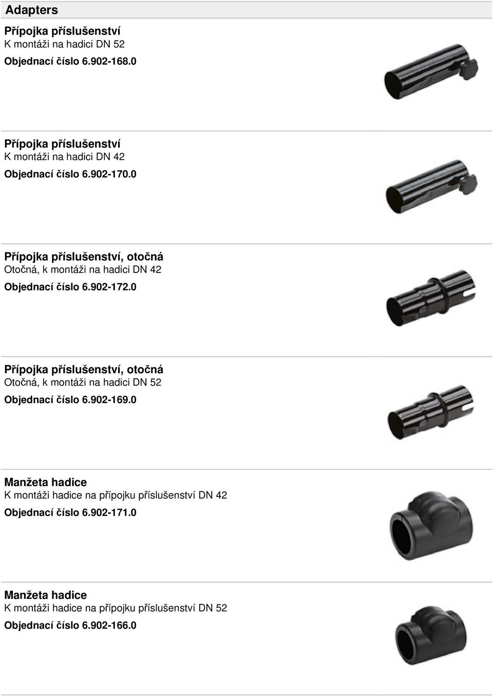 0 Přípojka příslušenství, otočná Otočná, k montáži na hadici DN 42 Objednací číslo 6.902-172.
