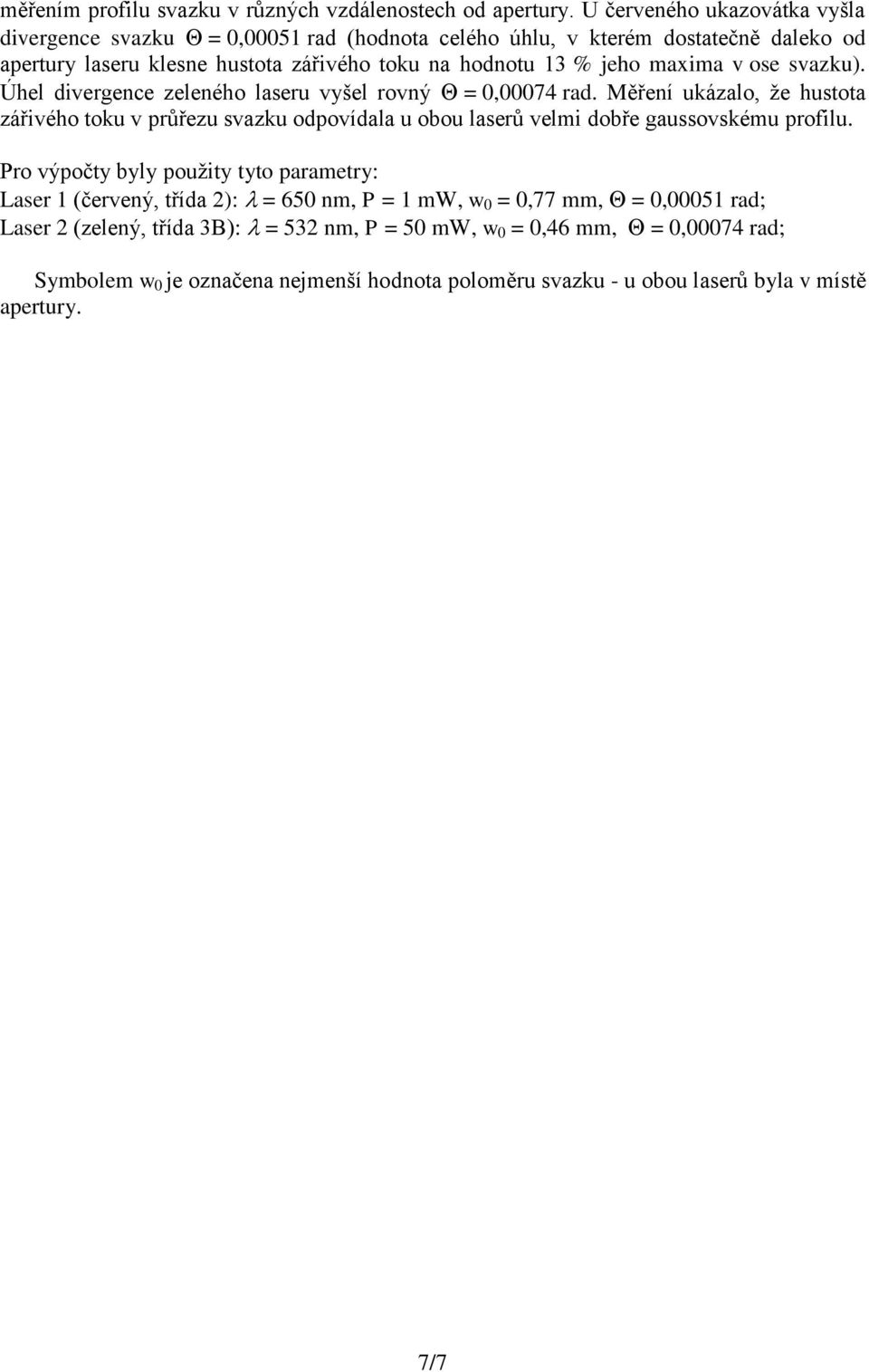 maxima v ose svazku). Úhel divergence zeleného laseru vyšel rovný = 0,00074 rad.