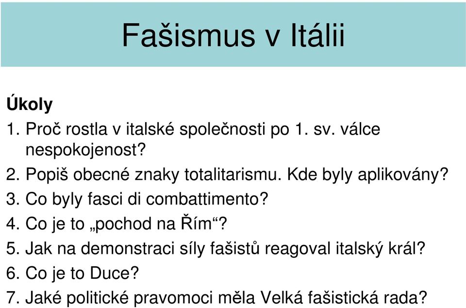 C byly fasci di cmbattiment? 4. C je t pchd na Řím? 5.