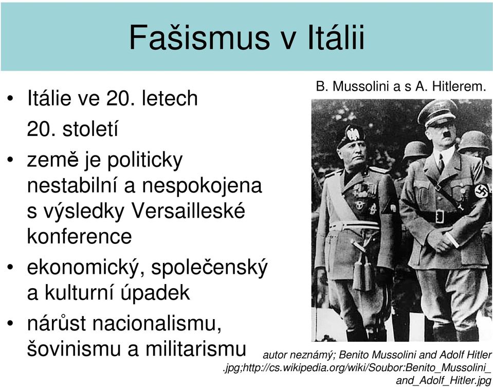 eknmický, splečenský a kulturní úpadek nárůst nacinalismu, švinismu a militarismu B.