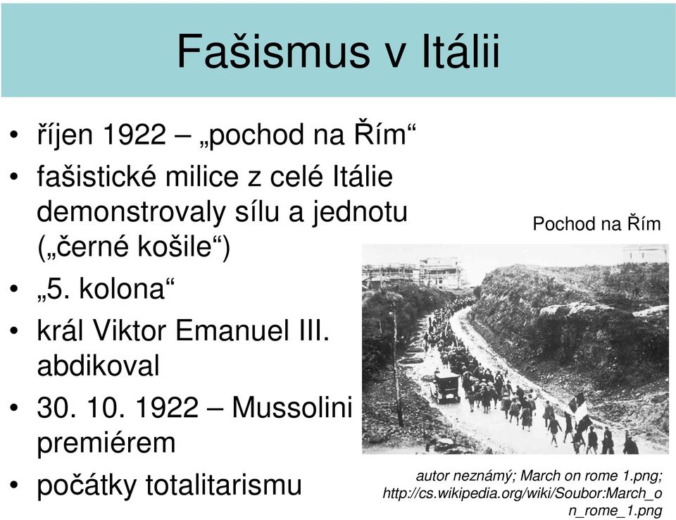 10. 1922 Musslini premiérem pčátky ttalitarismu Pchd na Řím autr