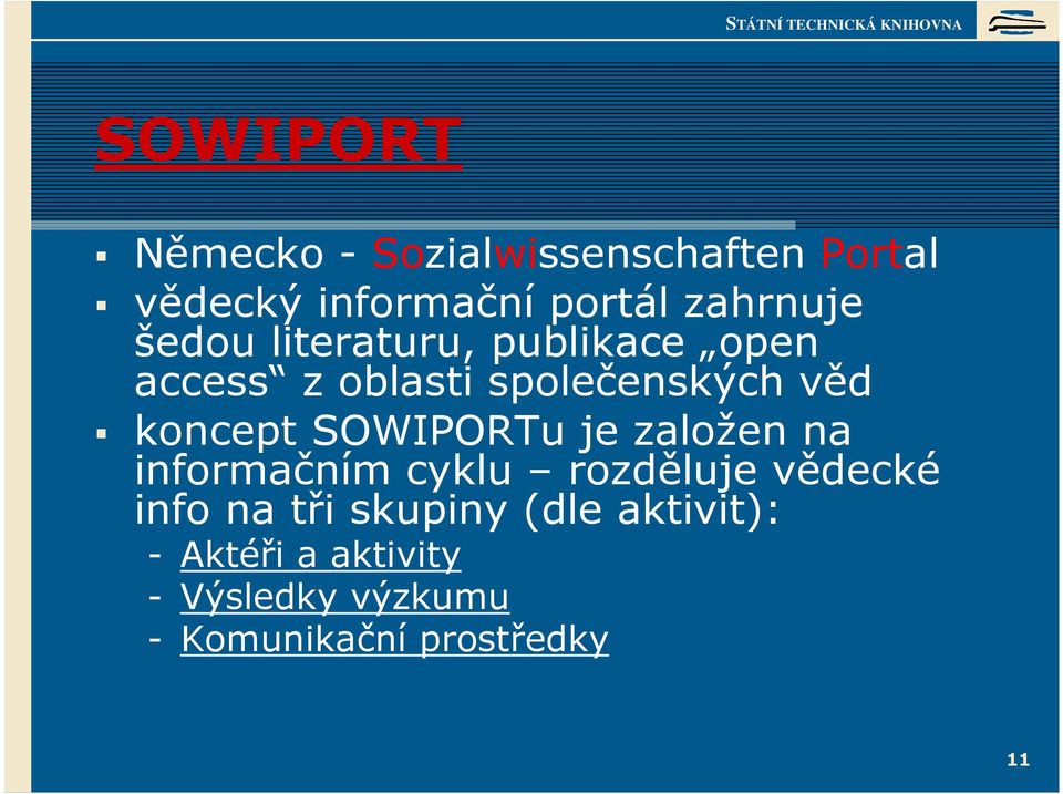 koncept SOWIPORTu je založen na informačním cyklu rozděluje vědecké info na tři