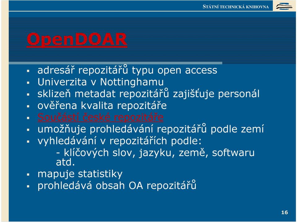 umožňuje prohledávání repozitářů podle zemí vyhledávání v repozitářích podle: -