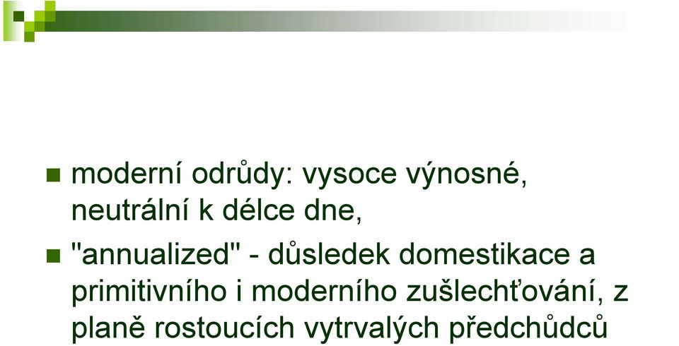 domestikace a primitivního i moderního