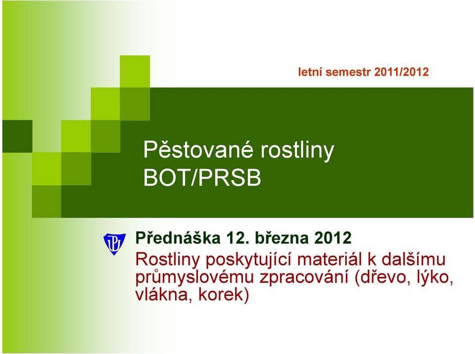 března 2012 Rostliny poskytující materiál