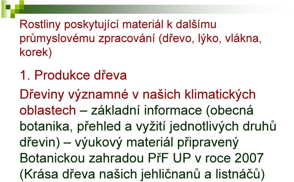 Produkce dřeva Dřeviny významné v našich klimatických oblastech základní informace