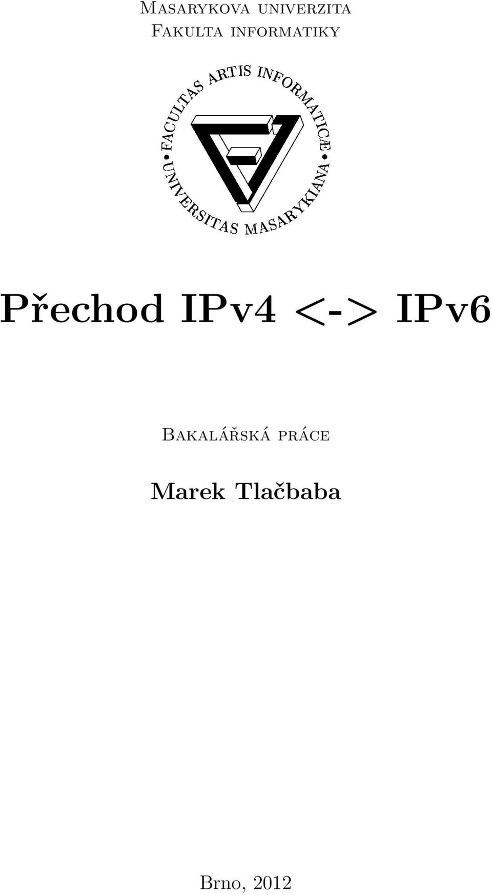 Fakulta informatiky Přechod IPv4