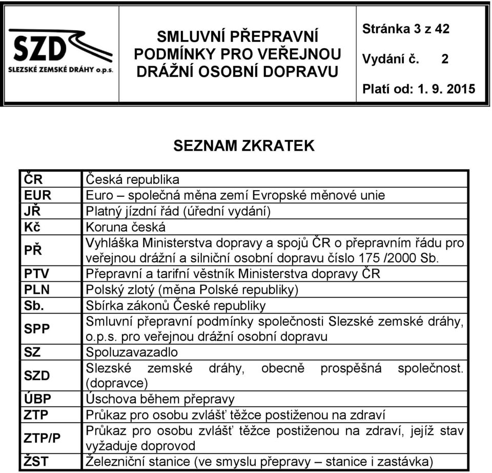 veřejnou drážní a silniční osobní dopravu číslo 175 /2000 Sb.