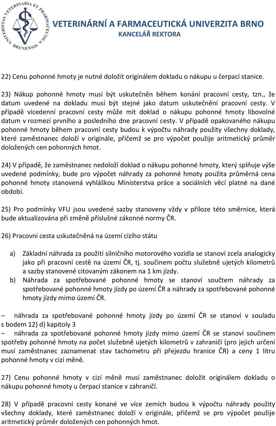 V případě vícedenní pracovní cesty může mít doklad o nákupu pohonné hmoty libovolné datum v rozmezí prvního a posledního dne pracovní cesty.