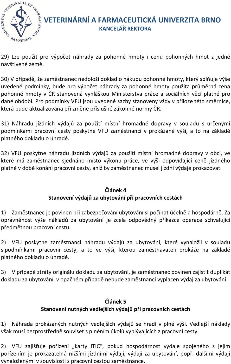 vyhláškou Ministerstva práce a sociálních věcí platné pro dané období.