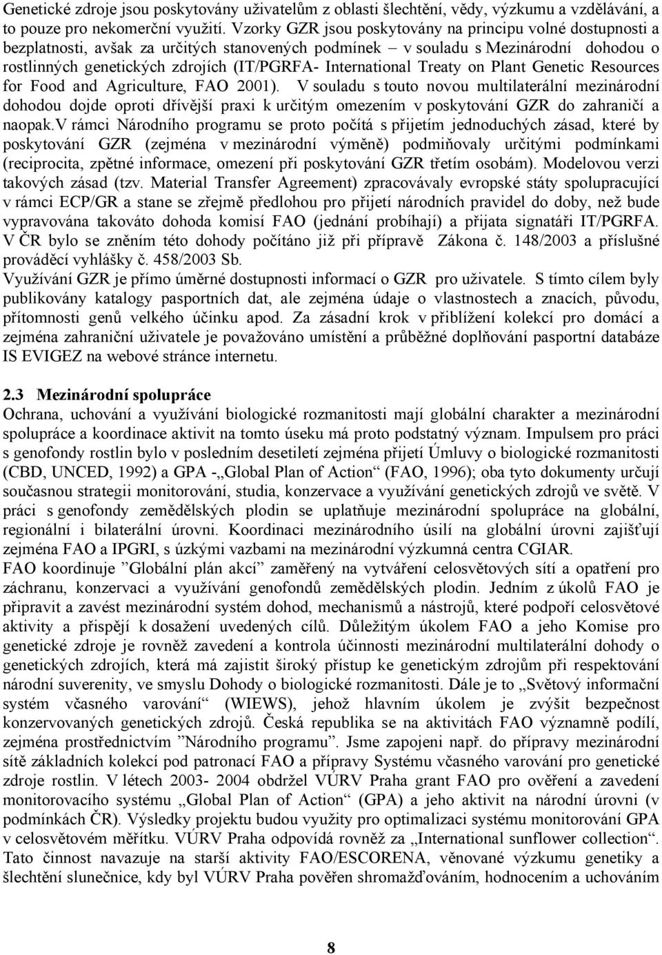 International Treaty on Plant Genetic Resources for Food and Agriculture, FAO 2001).