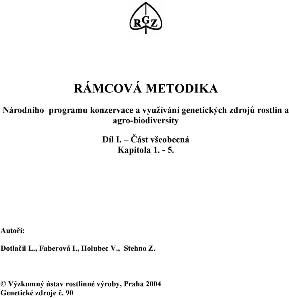 Část všeobecná Kapitola 1. - 5. Autoři: Dotlačil L., Faberová I.