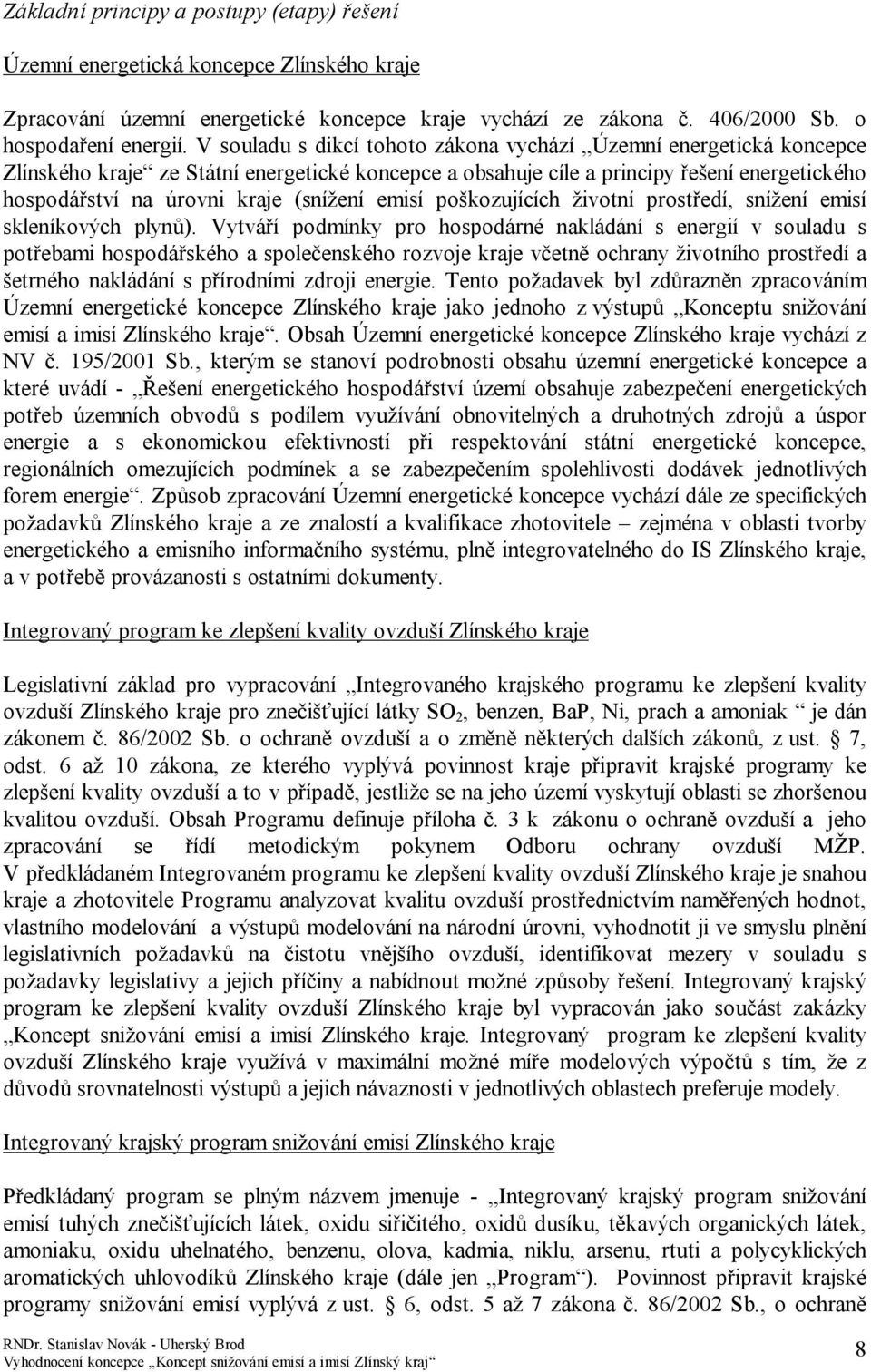 (snížení emisí poškozujících životní prostředí, snížení emisí skleníkových plynů).