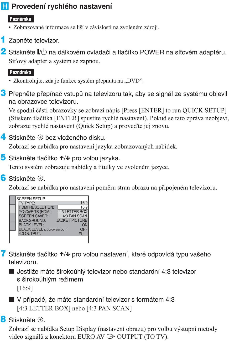 Ve spodní části obrazovky se zobrazí nápis [Press [ENTER] to run QUICK SETUP] (Stiskem tlačítka [ENTER] spustíte rychlé nastavení).