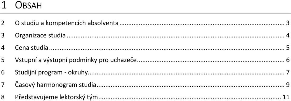 .. 5 5 Vstupní a výstupní podmínky pro uchazeče.