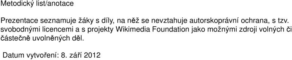 svobodnými licencemi a s projekty Wikimedia Foundation jako