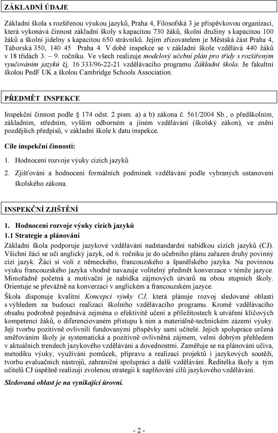 ročníku. Ve všech realizuje modelový učební plán pro třídy s rozšířeným vyučováním jazyků čj. 16 333/96-22-21 vzdělávacího programu Základní škola.