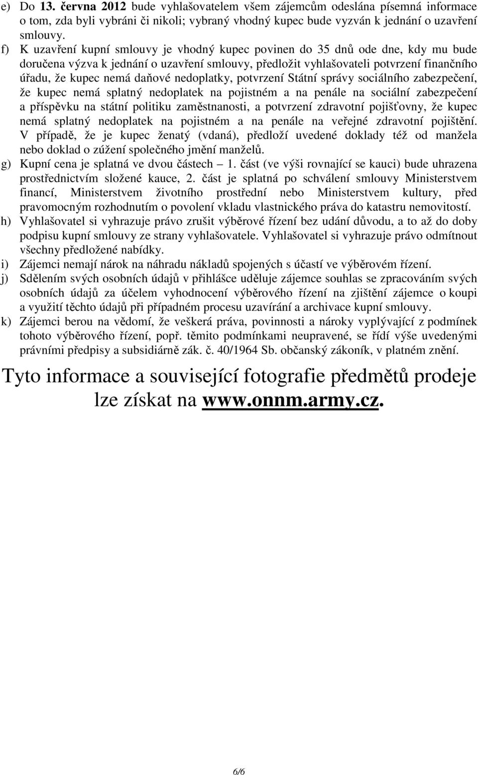 daňové nedoplatky, potvrzení Státní správy sociálního zabezpečení, že kupec nemá splatný nedoplatek na pojistném a na penále na sociální zabezpečení a příspěvku na státní politiku zaměstnanosti, a