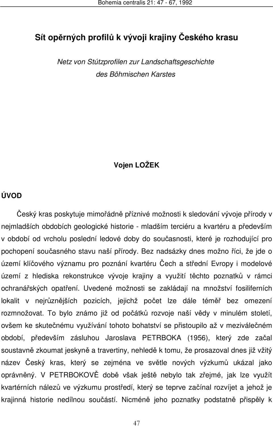 které je rozhodující pro pochopení současného stavu naší přírody.