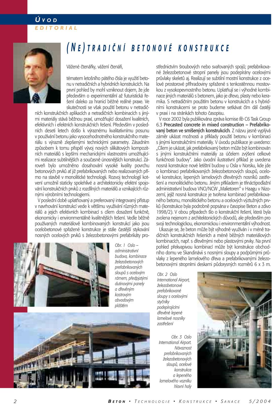 ãísla je vyuïití betonu v netradiãních a hybridních konstrukcích.