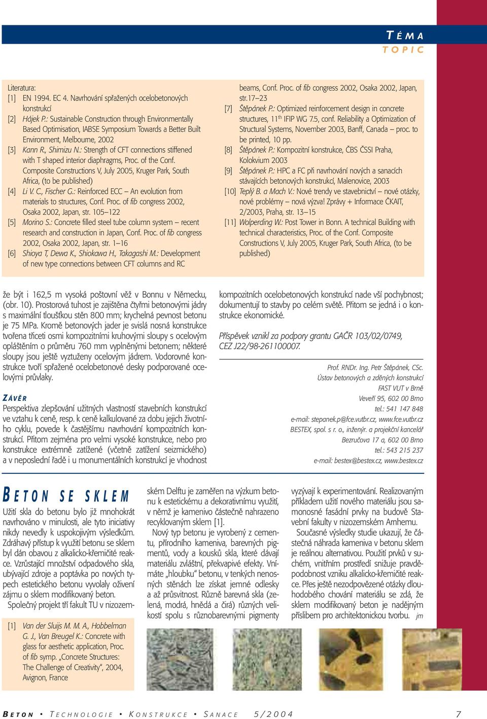 : Strength of CFT connections stiffened with T shaped interior diaphragms, Proc. of the Conf. Composite Constructions V, July 2005, Kruger Park, South Africa, (to be published) [4] Li V. C., Fischer G.
