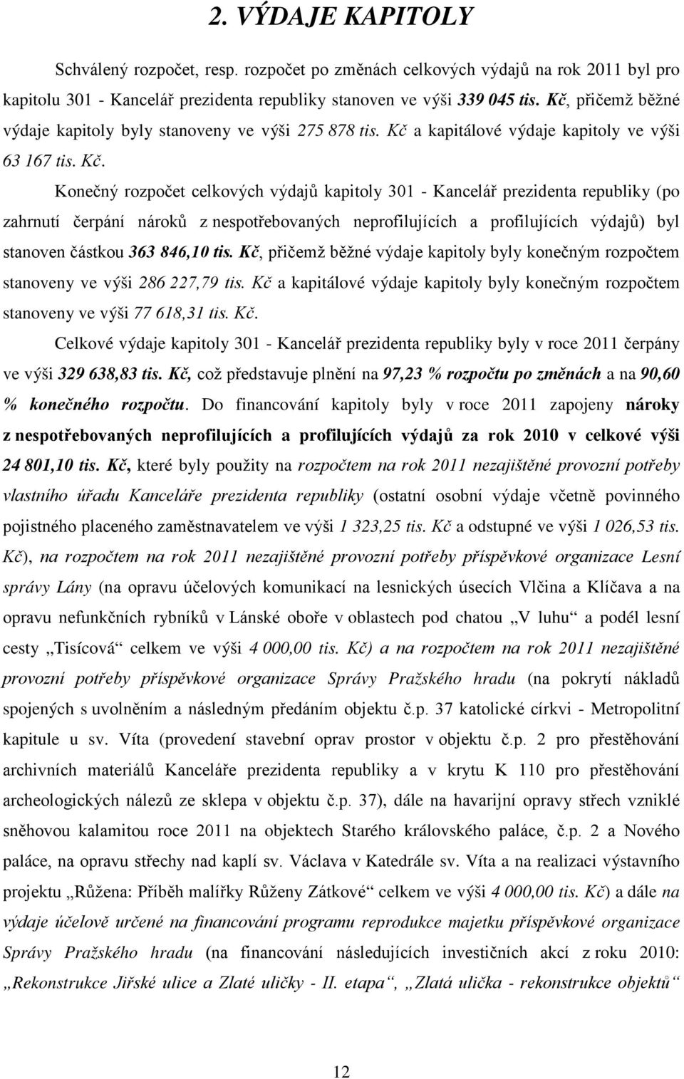 a kapitálové výdaje kapitoly ve výši 63 167 tis. Kč.