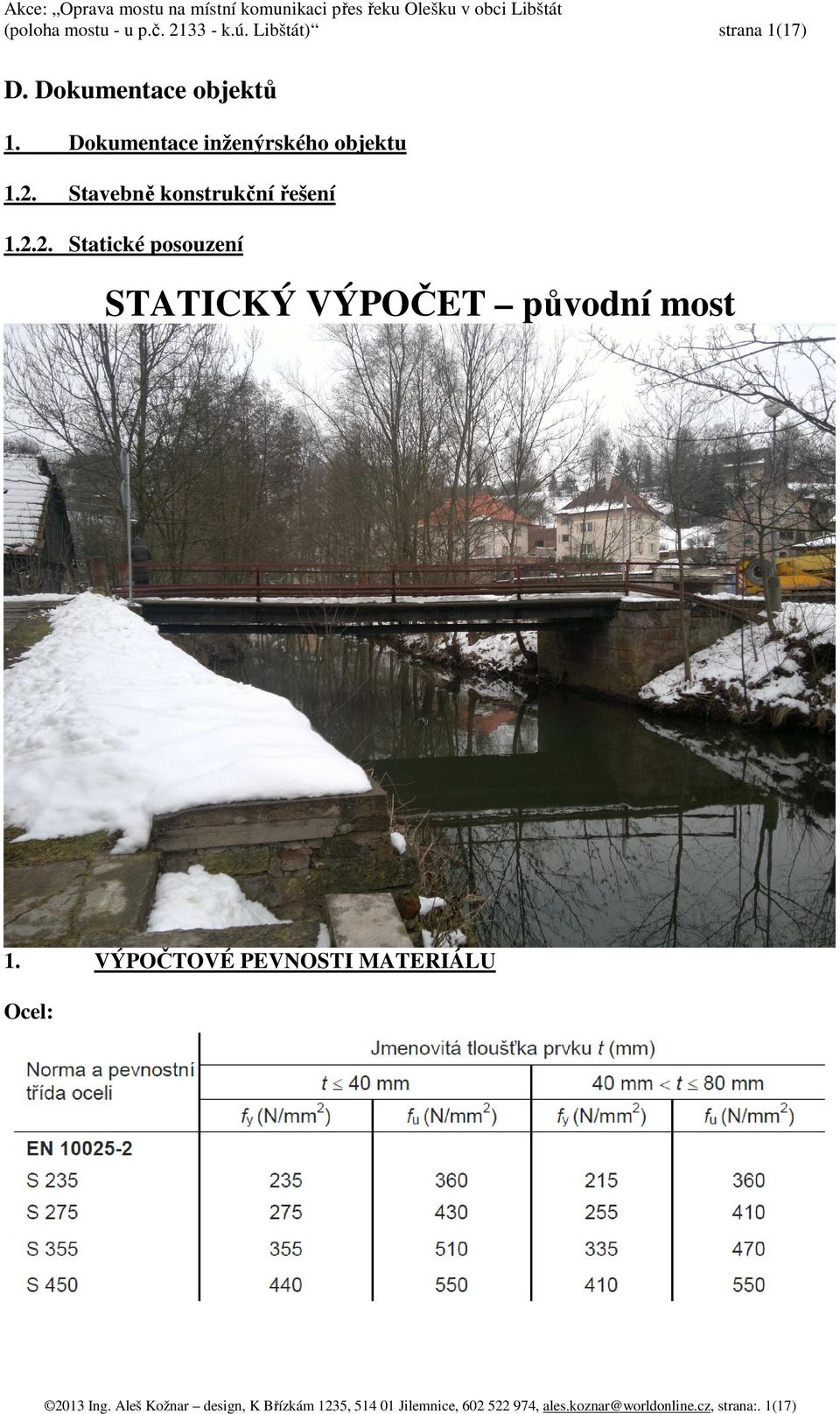 Stavebně konstrukční řešení 1.2.2. Statické posouzení STATICKÝ VÝPOČET původní most 1.