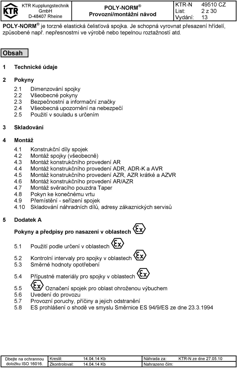 1 Konstrukční díly spojek 4.2 Montáž spojky (všeobecně) 4.3 Montáž konstrukčního provedení AR 4.4 Montáž konstrukčního provedení ADR, ADR-K a AVR 4.