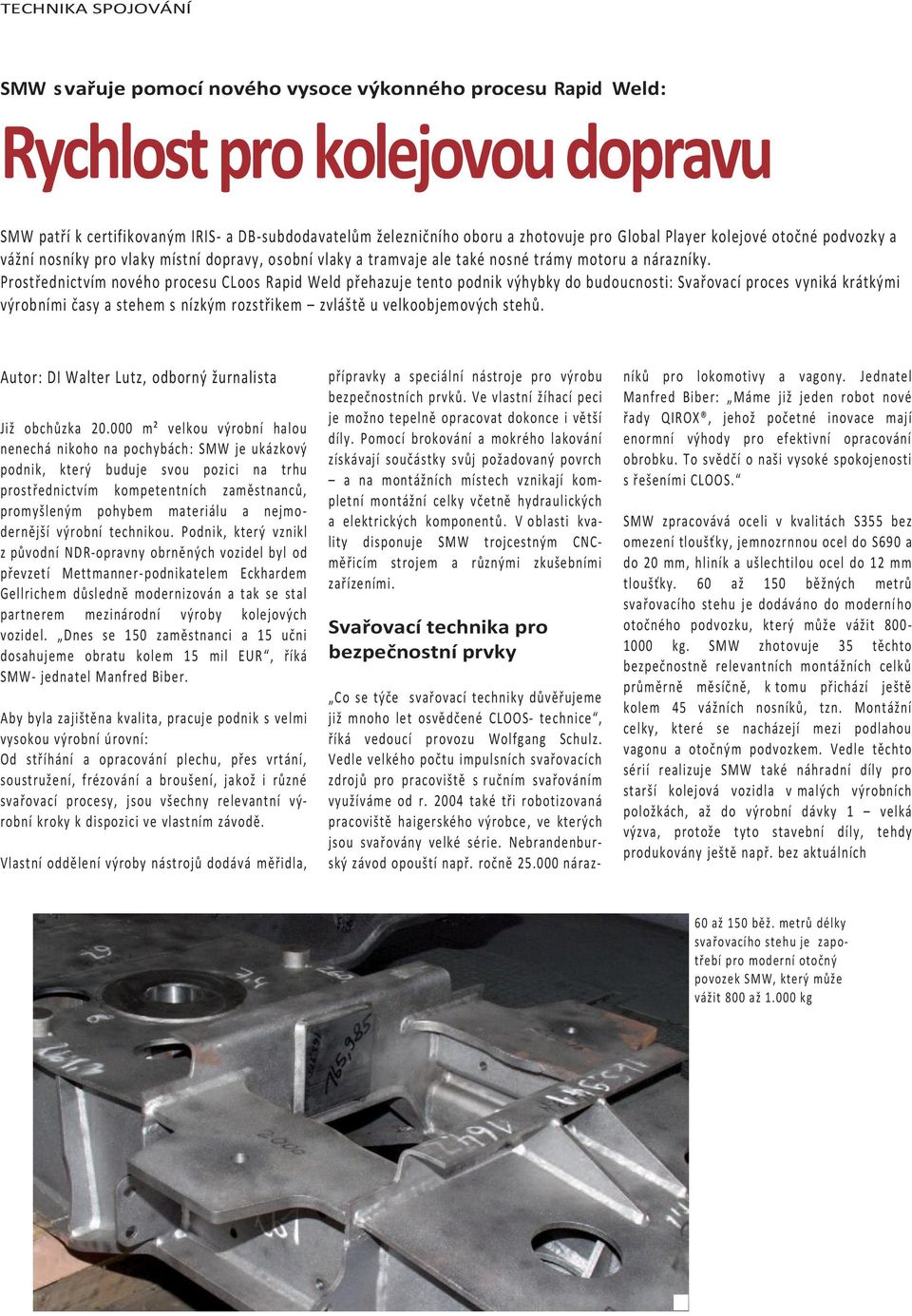 Prostřednictvím nového procesu CLoos Rapid Weld přehazuje tento podnik výhybky do budoucnosti: Svařovací proces vyniká krátkými výrobními časy a stehem s nízkým rozstřikem zvláště u velkoobjemových