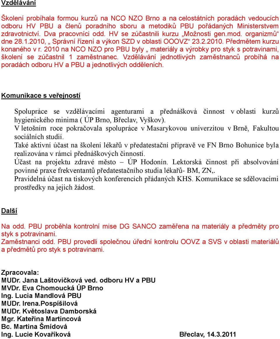 2010 na NCO NZO pro PBU byly materiály a výrobky pro styk s potravinami, školení se zúčastnil 1 zaměstnanec.