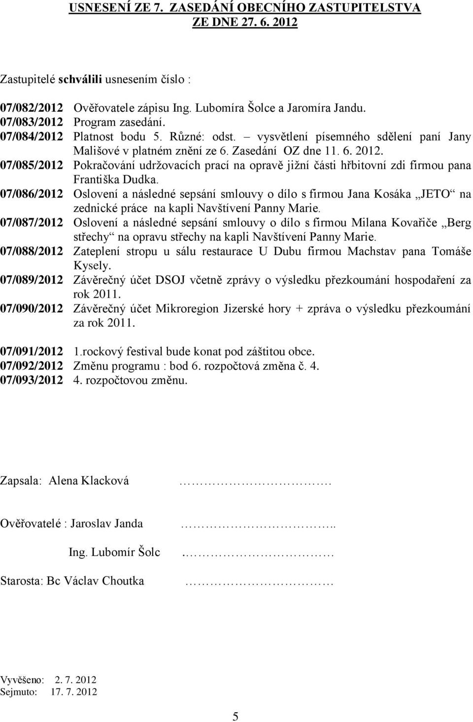 07/085/2012 Pokračování udržovacích prací na opravě jižní části hřbitovní zdi firmou pana Františka Dudka.