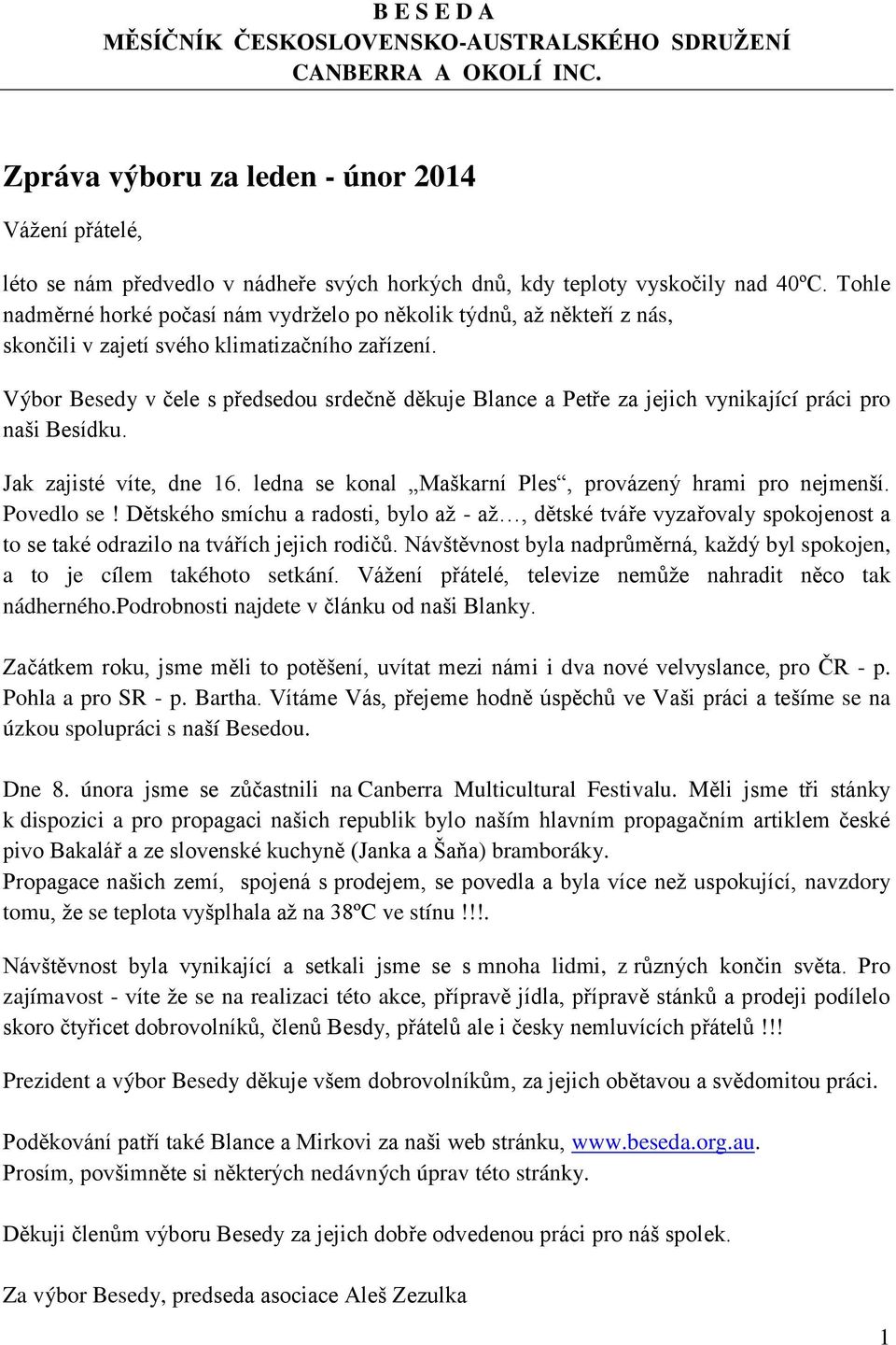 Tohle nadměrné horké počasí nám vydrželo po několik týdnů, až někteří z nás, skončili v zajetí svého klimatizačního zařízení.