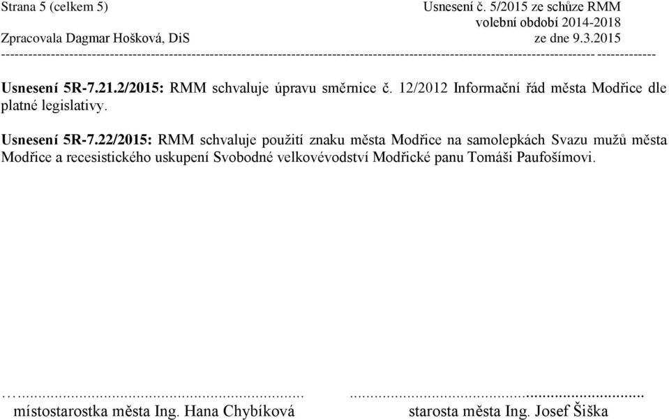 22/2015: RMM schvaluje použití znaku města Modřice na samolepkách Svazu mužů města Modřice a