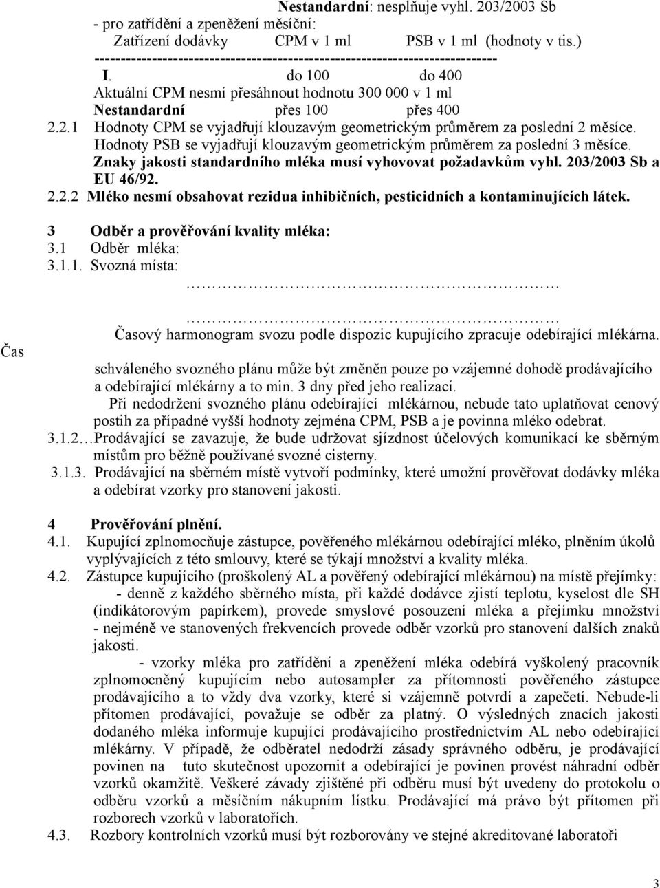 2.1 Hodnoty CPM se vyjadřují klouzavým geometrickým průměrem za poslední 2 měsíce. Hodnoty PSB se vyjadřují klouzavým geometrickým průměrem za poslední 3 měsíce.