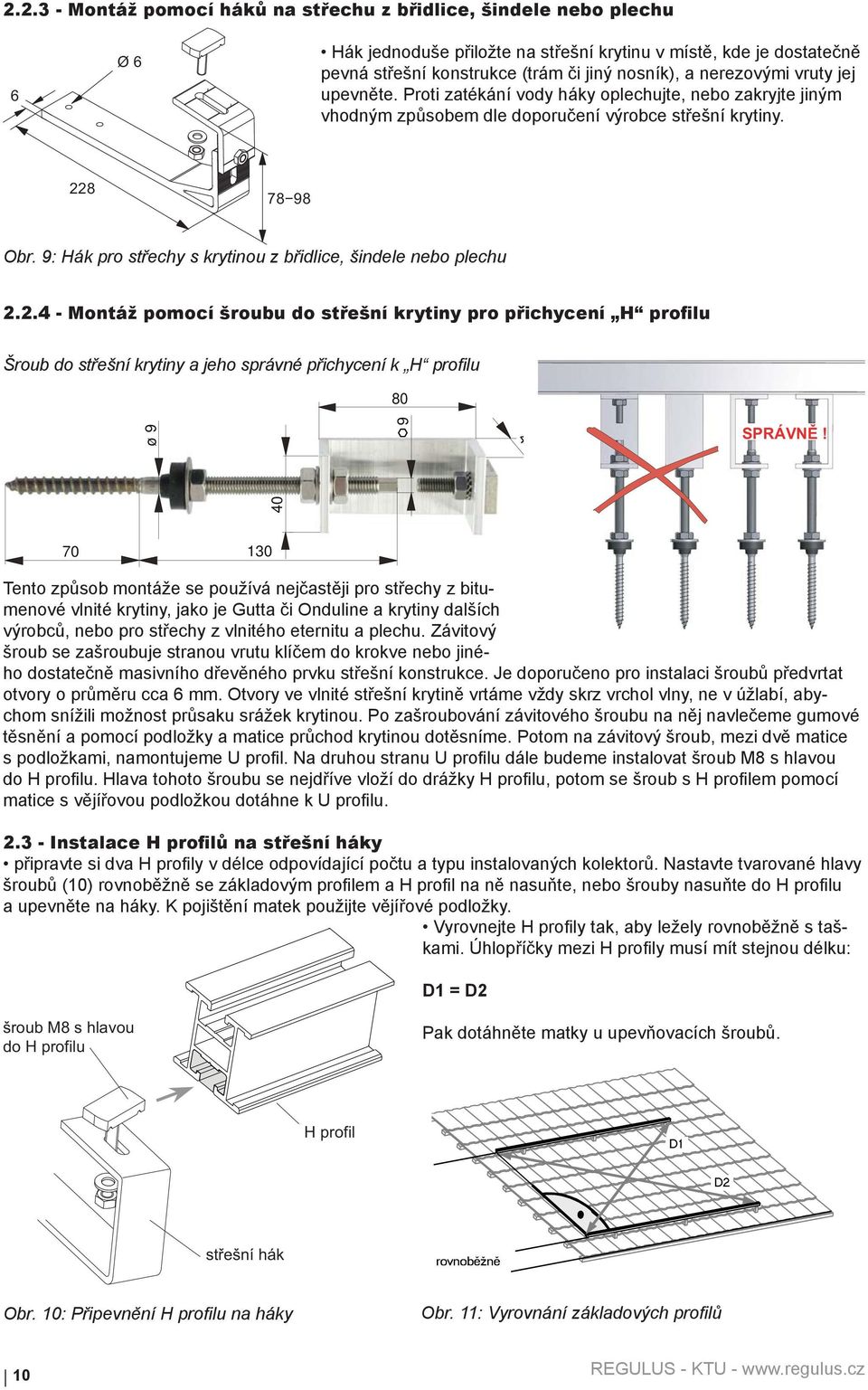 9: Hák pro střechy s krytinou z břidlice, šindele nebo plechu 2.