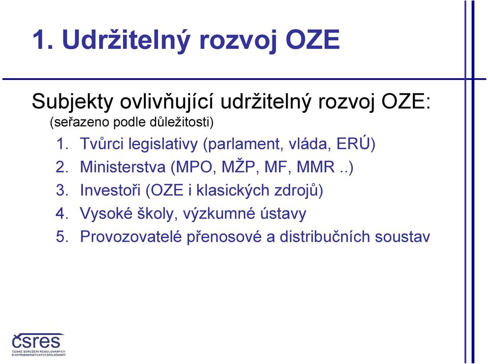 Tvůrci legislativy (parlament, vláda, ERÚ) 2.