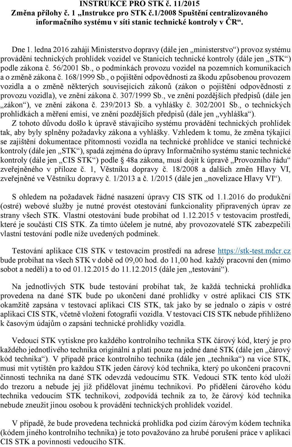 , o podmínkách provozu vozidel na pozemních komunikacích a o změně zákona č. 168/1999 Sb.