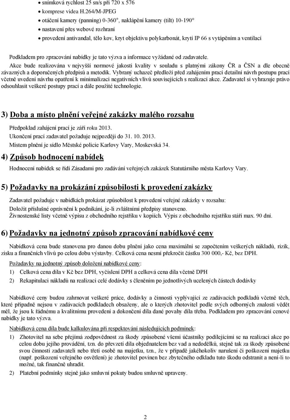 ventilací Podkladem pro zpracování nabídky je tato výzva a informace vyžádané od zadavatele.