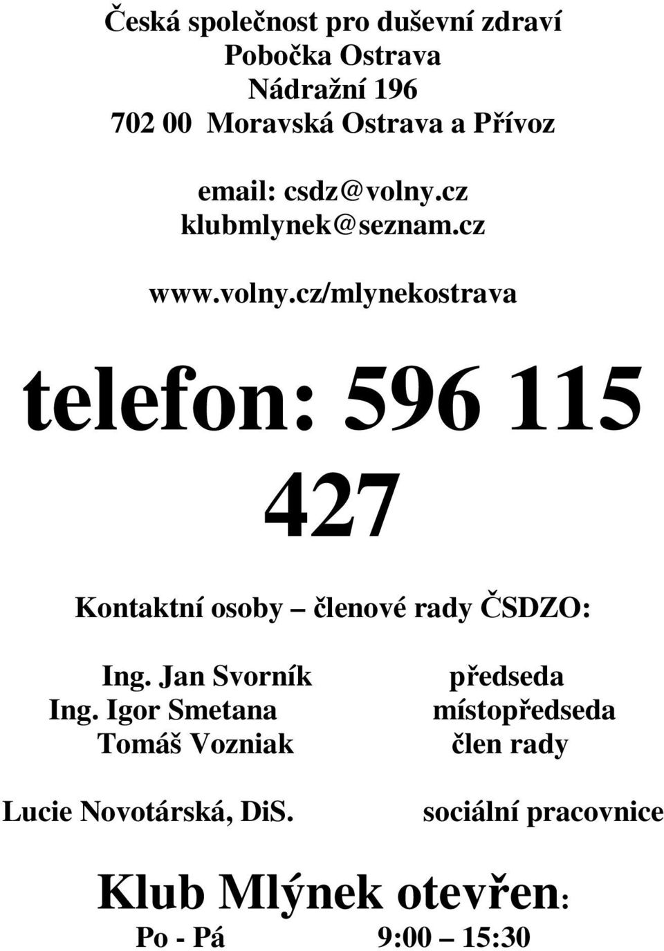 cz klubmlynek@seznam.cz www.volny.