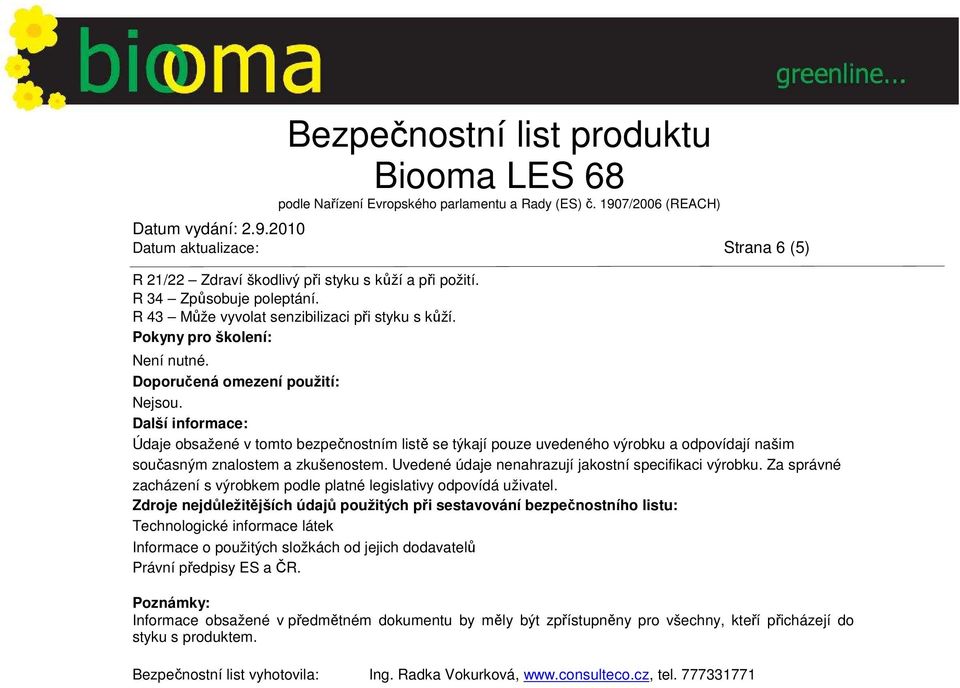 Uvedené údaje nenahrazují jakostní specifikaci výrobku. Za správné zacházení s výrobkem podle platné legislativy odpovídá uživatel.
