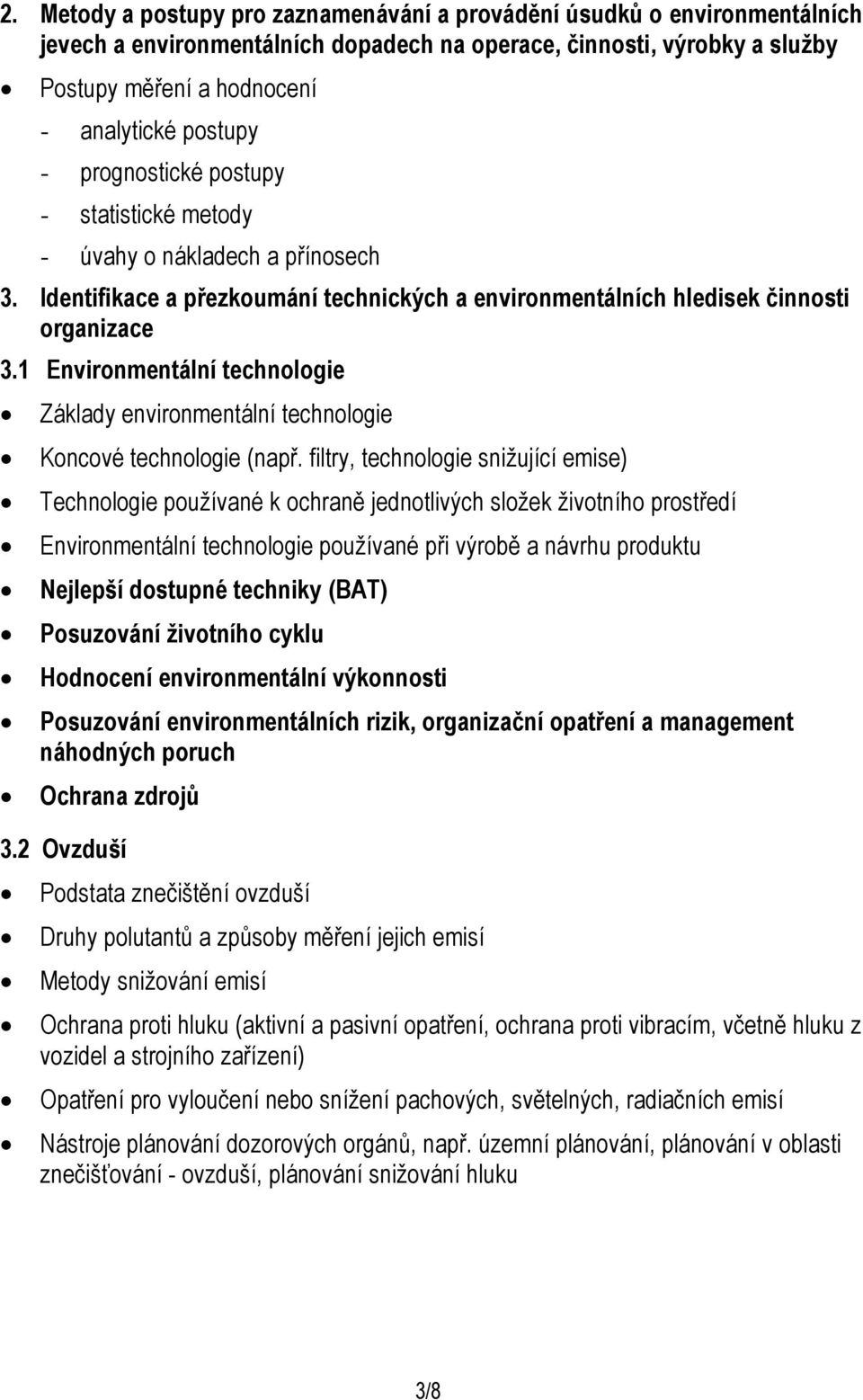1 Environmentální technologie Základy environmentální technologie Koncové technologie (např.
